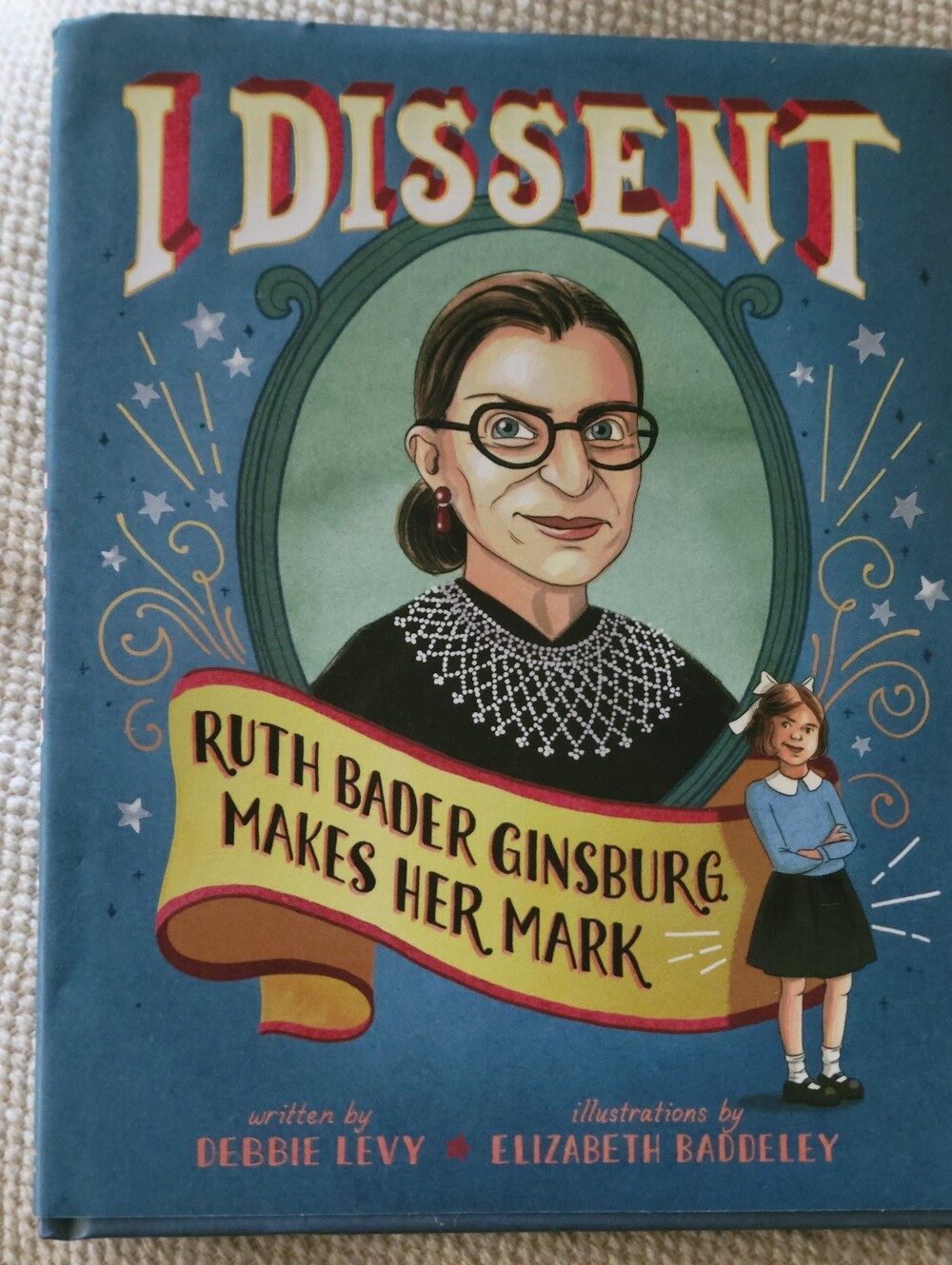 I Dissent: Ruth Bader Ginsburg Makes Her Mark - SIGNED Hardcover